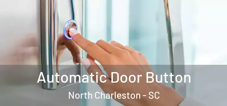 Automatic Door Button North Charleston - SC