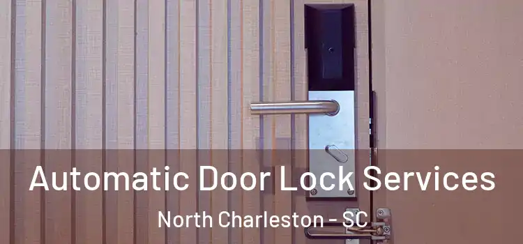 Automatic Door Lock Services North Charleston - SC