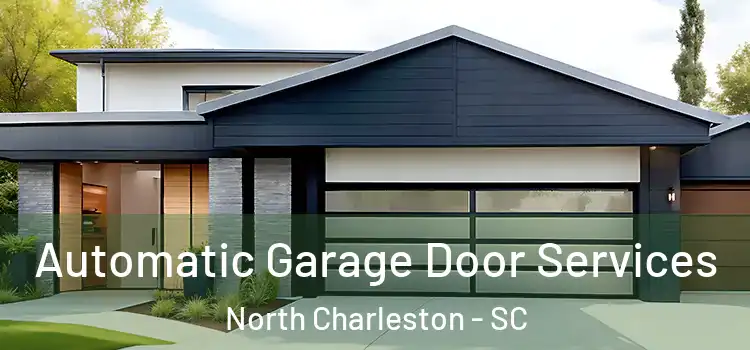  Automatic Garage Door Services North Charleston - SC