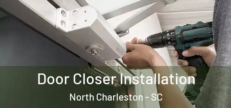 Door Closer Installation North Charleston - SC