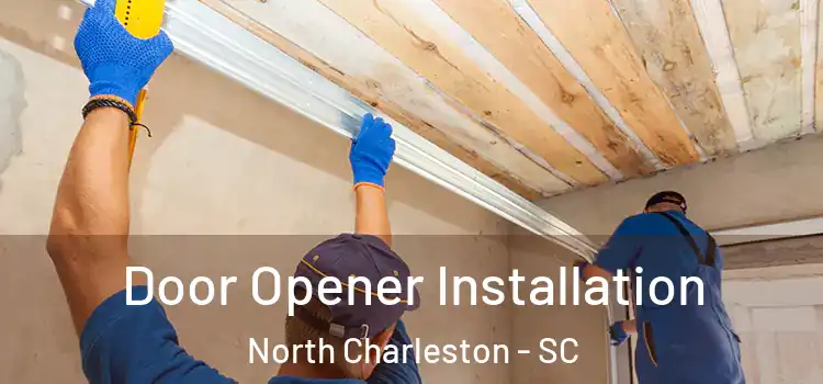 Door Opener Installation North Charleston - SC