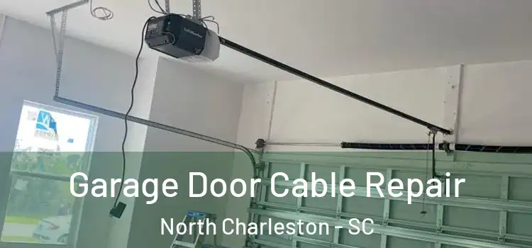  Garage Door Cable Repair North Charleston - SC