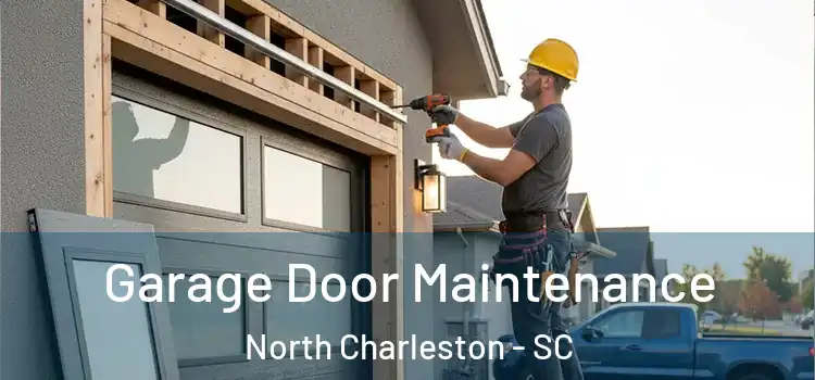 Garage Door Maintenance North Charleston - SC