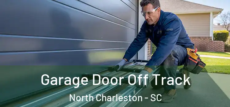  Garage Door Off Track North Charleston - SC