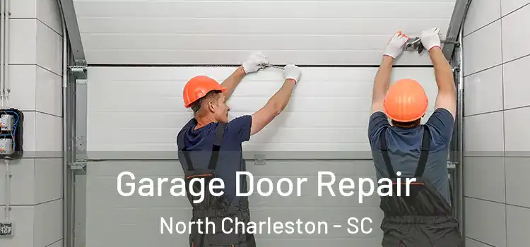  Garage Door Repair North Charleston - SC