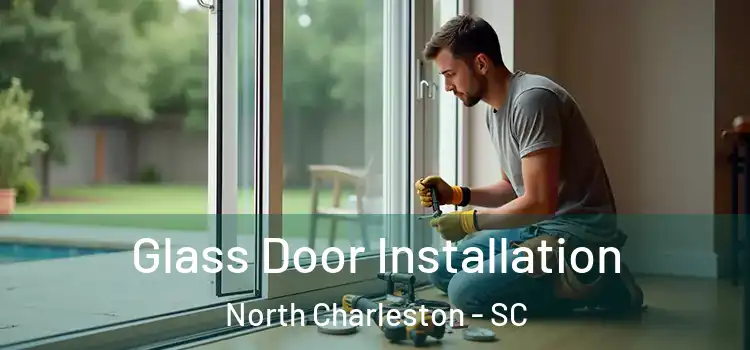 Glass Door Installation North Charleston - SC