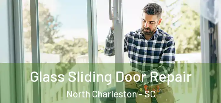 Glass Sliding Door Repair North Charleston - SC