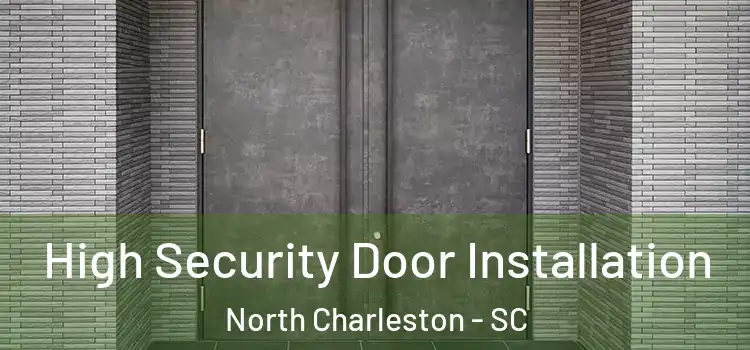 High Security Door Installation North Charleston - SC