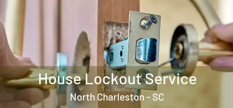 House Lockout Service North Charleston - SC