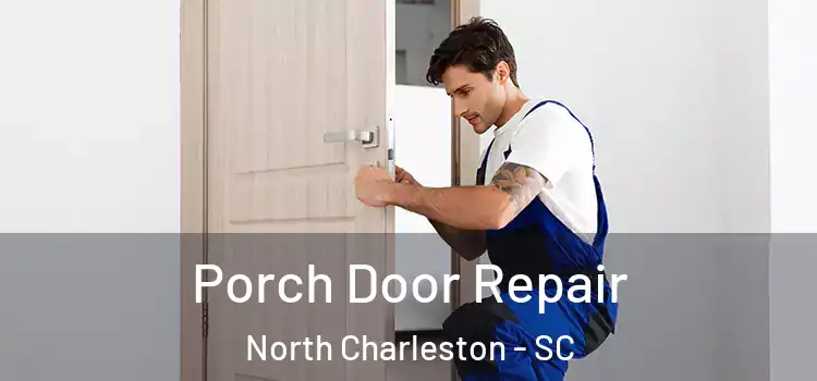  Porch Door Repair North Charleston - SC