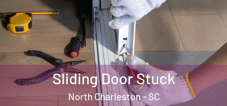 Sliding Door Stuck North Charleston - SC